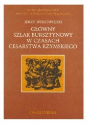 Okładka książki Główny szlak bursztynowy w czasach cesarstwa rzymskiego Jerzy Wielowiejski
