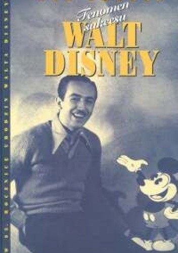Walt Disney. Fenomen sukcesu