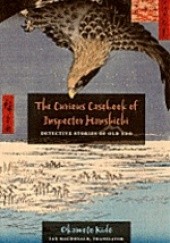 Okładka książki The Curious Casebook of Inspector Hanshichi: Detective Stories of Old Edo Okamoto Kidō