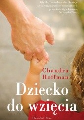 Okładka książki Dziecko do wzięcia Chandra Hoffman