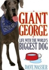 Okładka książki Giant George Life With the World's Biggest Dog Dave Nasser