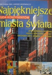 Okładka książki Najpiękniejsze miasta świata Iwona Janiak, Ewa Kropiwnicka, Andrzej Kropiwnicki