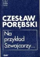 Okładka książki Na przykład Szwajcarzy Czesław Porębski