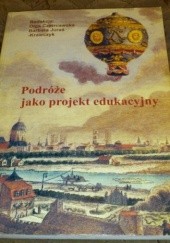 Okładka książki Podróże jako projekt edukacyjny Redakcja Olga Czerniawska