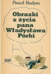 Okładka książki Obrazki z życia pana Władysława Pórki Paweł Rudym