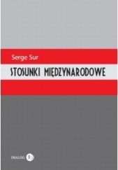 Okładka książki Stosunki międzynarodowe Serge Sur