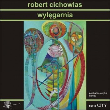 Okładka książki Wylęgarnia Robert Cichowlas