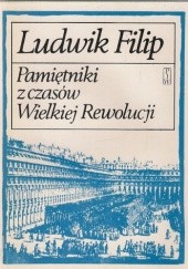 Okładka książki Pamiętniki z czasów Wielkiej Rewolucji Ludwik Filip