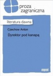 Okładka książki Dyrektor pod kanapą Anton Czechow