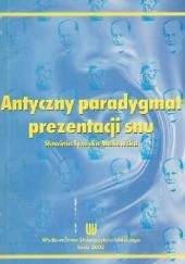 Okładka książki Antyczny paradygmat prezentacji snu Słowinia Tynecka-Makowska