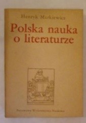 Okładka książki Polska nauka o literaturze Henryk Markiewicz