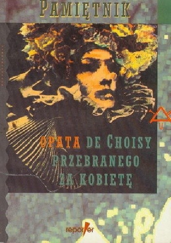 Okładka książki Pamiętnik opata de Choisy przebranego za kobietę François-Timoléon Abbe de Choisy