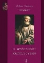 Okładka książki O wyższości katolicyzmu John Henry Newman
