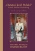 Okładka książki Ostatni król Polski. Karol Stefan Habsburg. Historia polskich Habsburgów Krzysztof Błecha,&nbsp;Adam Tracz