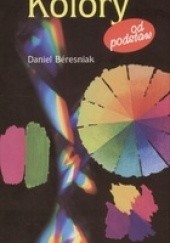 Okładka książki Kolory od podstaw Daniel Béresniak