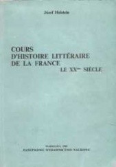 Okładka książki Cours d’histoire littéraire de la France. Le XXème siècle Józef Heistein