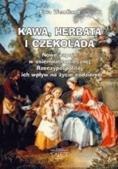 Okładka książki Kawa, herbata i czekolada. Nowe napoje w osiemnastowiecznej Rzeczypospolitej – ich wpływ na życie codzienne Ewa Wendland