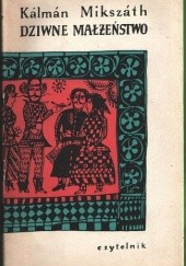 Okładka książki Dziwne Małżeństwo Kálmán Mikszáth