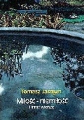 Okładka książki Miłość-niemiłość Tomasz Jastrun