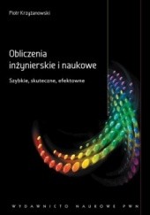 Okładka książki Obliczenia inżynierskie i naukowe. Szybkie, skuteczne, efektowne Piotr Krzyżanowski