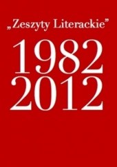 Okładka książki "Zeszyty Literackie" 1982-2012. Katalog jubileuszowy Mikołaj Nowak-Rogoziński, praca zbiorowa