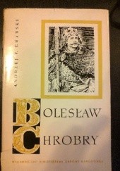 Okładka książki Bolesław Chrobry. Zarys dziejów politycznych i wojskowych