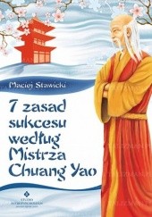 Okładka książki 7 zasad sukcesu według mistrza Chuang Yao Maciej Stawicki