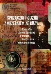 Okładka książki Sprzączki i guziki z orzełkiem ze rdzy Instytut Pamięci Narodowej (IPN)