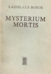 Okładka książki Mysterium mortis. Człowiek w obliczu ostatecznej decyzji Ladislaus Boros