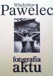 Okładka książki Fotografia aktu Władysław Pawelec