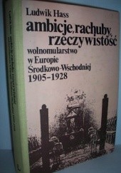 Okładka książki Ambicje, rachuby, rzeczywistość : wolnomularstwo w Europie Środkowo-Wschodniej 1905-1928 Ludwik Hass
