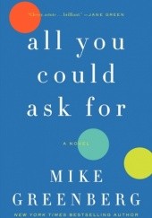 Okładka książki All You Could Ask For Mike Greenberg