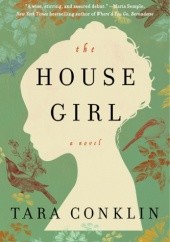 Okładka książki The House Girl Tara Conklin
