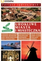 Okładka książki Urokliwe miasta i miasteczka Dariusz Jędrzejewski