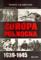 Okładka książki Europa Północna 1939-1945 James F. Gebhardt, Lars Gyllenhaal