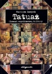 Okładka książki Tatuaż. Element współczesnej kultury Mariusz Snopek