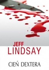 Okładka książki Cień Dextera Jeff Lindsay