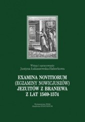 Okładka książki Examina novitiorum (egzaminy nowicjuszów) jezuitów z Braniewa z lat 1569-1574 Justyna Łukaszewska-Haberkowa