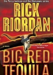 Okładka książki Big Red Tequila Rick Riordan