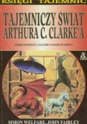 Okładka książki Tajemniczy świat Arthura C. Clarke'a John Farley, Simon Welfare