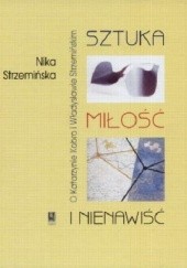 Okładka książki Sztuka, miłość i nienawiść. O Katarzynie Kobro i Władysławie Strzemińskim Nika Strzemińska