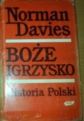 Okładka książki Boże Igrzysko. Historia Polski. Tom II. Od roku 1795. Norman Davies