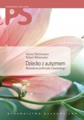Okładka książki Dziecko z autyzmem. Wyzwalanie potencjału rozwojowego + CD Hanna Olechnowicz, Robert Wiktorowicz