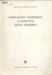 Okładka książki Podstawowe wiadomości z gramatyki języka polskiego Zenon Ludwik Klemensiewicz