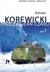 Okładka książki Przez ocean czasu t.1 Bohdan Korewicki