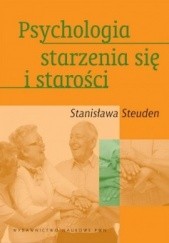 Okładka książki Psychologia starzenia się i starości Stanisława Steuden