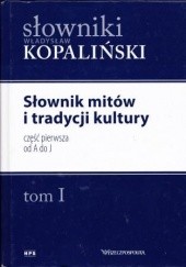 Okładka książki Słownik mitów i tradycji kultury, część pierwsza od A do J Władysław Kopaliński