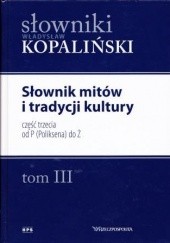 Okładka książki Słownik mitów i tradycji kultury, część trzecia od P (Poliksena) do Ż Władysław Kopaliński