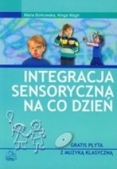 Okładka książki Integracja sensoryczna na co dzień Maria Borkowska, Kinga Wagh