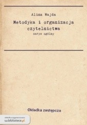Okładka książki Metodyka i organizacja czytelnictwa Alina Wajda